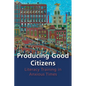 Producing Good Citizens: Literacy Training in Anxious Times - Paperback