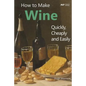 How to Make Wine Quickly, Cheaply and Easily - Paperback