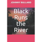 Black Runs the River - Paperback