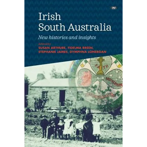 Irish South Australia: New histories and insights - Paperback