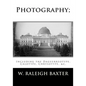 Photography; Including the Daguerreotype, Calotype, Chrysotype, &c.: Familiarly Explained - Paperback