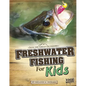 Freshwater Fishing for Kids - Hardcover