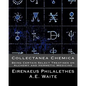 Collectanea Chemica: Being Certain Select Treatises on Alchemy and Hermetic Medi - Paperback