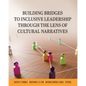 Building Bridges to Inclusive Leadership Through the Lens of Cultural Narratives - Paperback