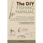 The DIY Fishing Manual: DIY Fishing Gear for Saltwater and Freshwater including Pole Fishing, Spinning, Light Rock Fishing and Tenkara - Let's Build F - Paperback