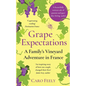 Grape Expectations: A Family's Vineyard Adventure in France - Paperback