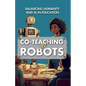 Co-Teaching with Robots: Balancing Humanity and AI in Education - Paperback