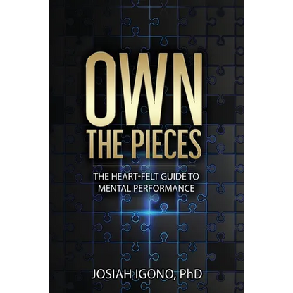 Own the Pieces: The Heart-Felt Guide to Mental Performance - Paperback