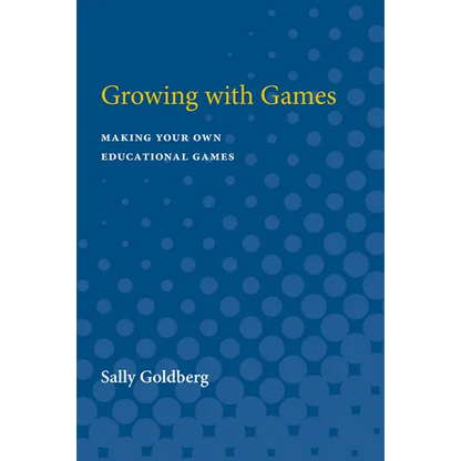 Growing with Games: Making Your Own Educational Games - Paperback