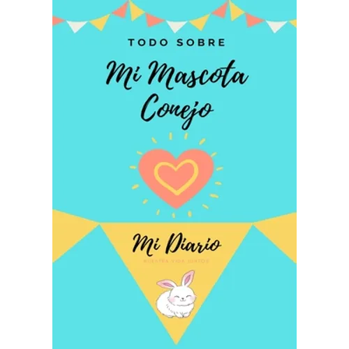 Acerca De Mi Mascota - Conejo: Mi Diario De Mascotas - Paperback