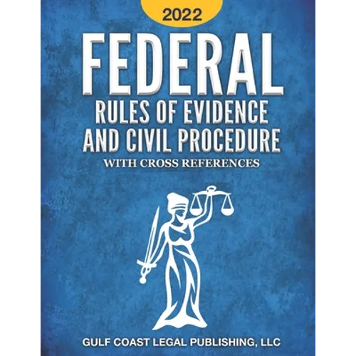 Federal Rule of Evidence and Civil Procedure 2022: With Cross References - Paperback