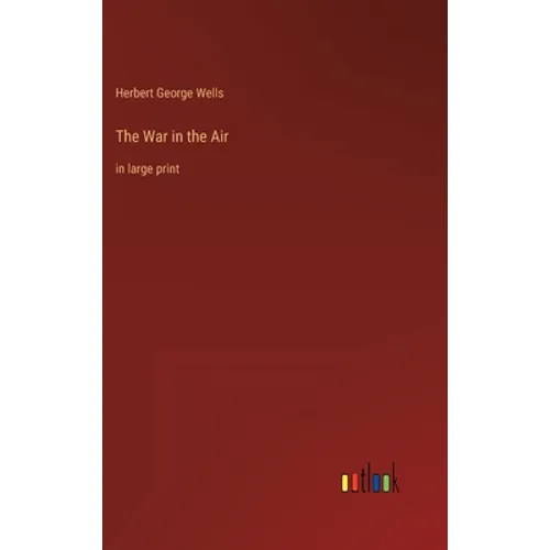 The War in the Air: in large print - Hardcover