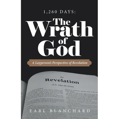 1,260 Days: the Wrath of God: A Layperson's Perspective of Revelation - Paperback