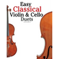 Easy Classical Violin & Cello Duets: Featuring Music of Bach, Mozart, Beethoven, Strauss and Other Composers. - Paperback