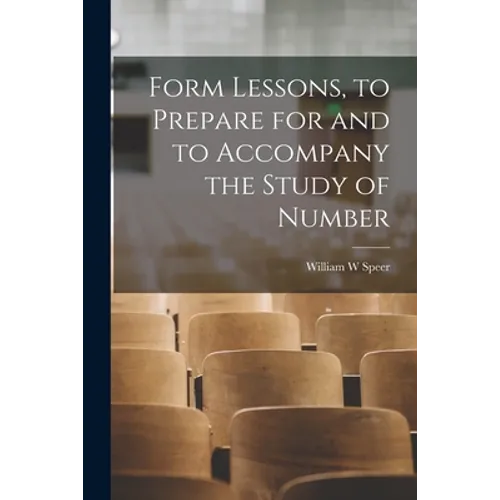 Form Lessons, to Prepare for and to Accompany the Study of Number - Paperback
