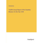 Twelfth Annual Report of the Columbia Mission, For the Year 1870 - Paperback