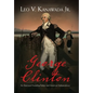 George Clinton: An American Founding Father and American Independence - Hardcover