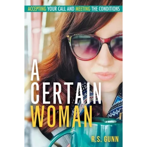 A Certain Woman: Accepting Your Call and Meeting the Conditions - Paperback