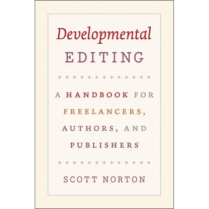 Developmental Editing: A Handbook for Freelancers, Authors, and Publishers - Paperback