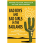 Crime Fiction and Film in the Southwest: Bad Boys and Bad Girls in the Badlands - Paperback