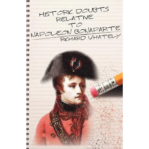 Historic Doubts Relative to Napoleon Bonaparte - Paperback