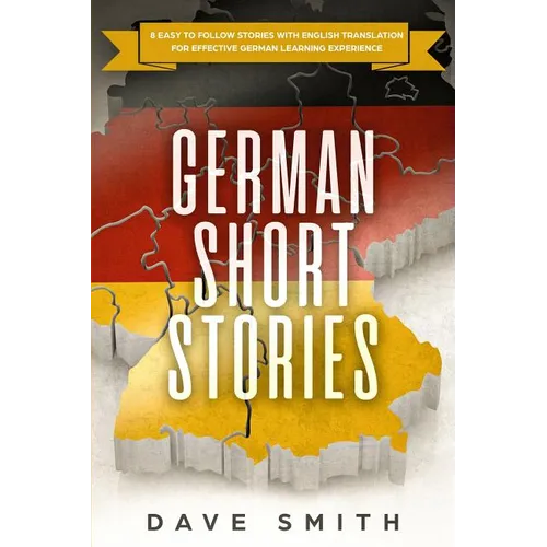 German Short Stories: 8 Easy to Follow Stories with English Translation For Effective German Learning Experience - Paperback