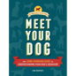 Meet Your Dog: The Game-Changing Guide to Understanding Your Dog's Behavior - Hardcover
