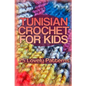 Tunisian Crochet for Kids: 25 Lovely Patterns: (Crochet Patterns, Crochet Stitches) - Paperback