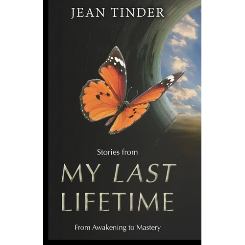 Stories from My Last Lifetime: From Awakening to Mastery - Paperback