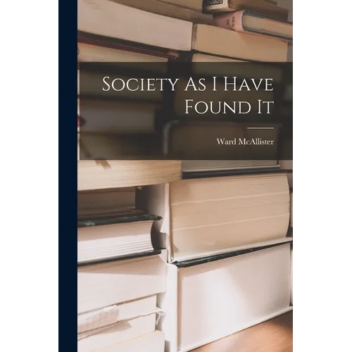Society As I Have Found It - Paperback