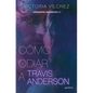 Cómo Odiar a Travis Anderson / How to Hate Travis Anderson - Paperback