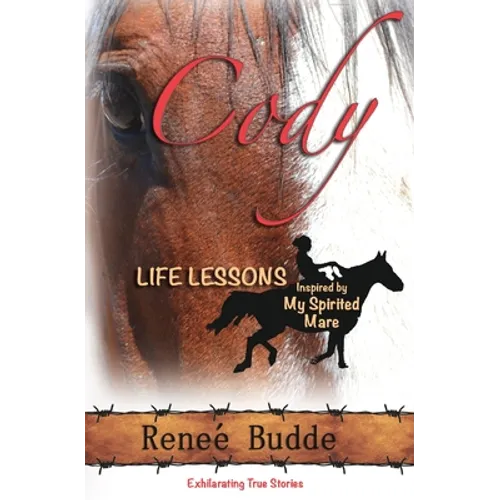 Cody: Life Lessons Inspired by My Spirited Mare - Paperback