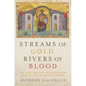 Streams of Gold, Rivers of Blood: The Rise and Fall of Byzantium, 955 A.D. to the First Crusade - Paperback