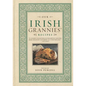 Our Irish Grannies' Recipes: Comforting and Delicious Cooking from the Old Country to Your Family's Table - Hardcover