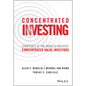 Concentrated Investing: Strategies of the World's Greatest Concentrated Value Investors - Hardcover