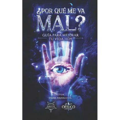 ¿Por Qué Me Va Mal?: Guía Para Mejorar Tu Vida Hoy - Paperback