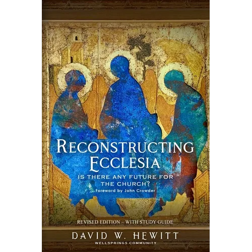 Reconstructing Ecclesia: Is there any future for the church? - Paperback