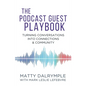 The Podcast Guest Playbook: Turning Conversations into Connections and Community - Paperback