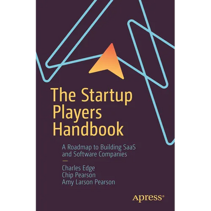 The Startup Players Handbook: A Roadmap to Building Saas and Software Companies - Paperback