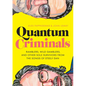 Quantum Criminals: Ramblers, Wild Gamblers, and Other Sole Survivors from the Songs of Steely Dan - Hardcover