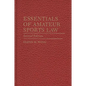 Essentials of Amateur Sports Law: Second Edition - Hardcover