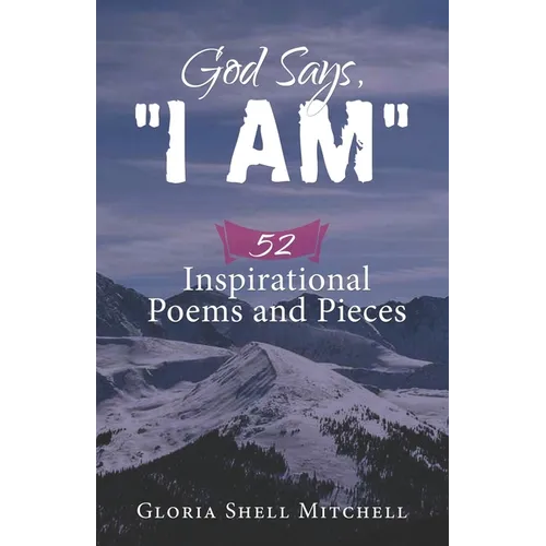 God Says, "I AM": 52 Inspirational Poems and Pieces - Paperback
