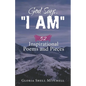 God Says, "I AM": 52 Inspirational Poems and Pieces - Paperback