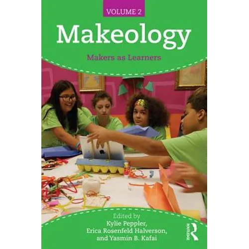Makeology: Makers as Learners (Volume 2) - Paperback