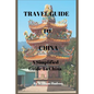Travel Guide to China: A Simplified Guide To China - Paperback