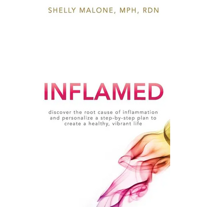 Inflamed: discover the root cause of inflammation and personalize a step-by-step plan to create a healthy, vibrant life - Paperback