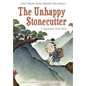 The Unhappy Stonecutter: A Japanese Folk Tale - Paperback