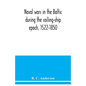 Naval wars in the Baltic during the sailing-ship epoch, 1522-1850 - Paperback