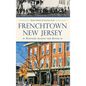 Frenchtown, New Jersey: History Along the River - Hardcover