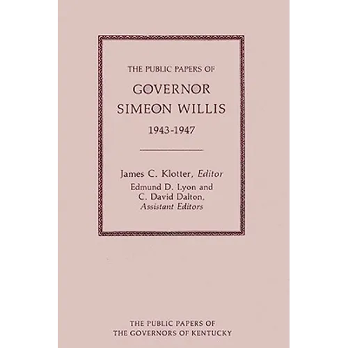 The Public Papers of Governor Simeon Willis, 1943-1947 - Hardcover